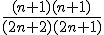 \frac{(n+1)(n+1)}{(2n+2)(2n+1)